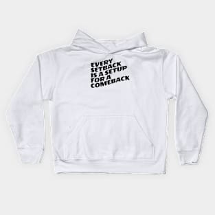 Every Setback Is A Setup For A Comeback Kids Hoodie